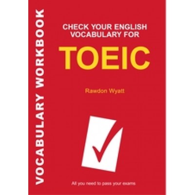 Check Your English Vocabulary for TOEIC: All you need to pass your exams