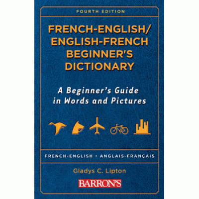 FRENCH-ENGLISH/ENGLISH-FRENCH BEGINNER’S DICTIONARY