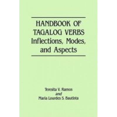 Handbook of Tagalog Verbs Inflections, Modes and Aspects