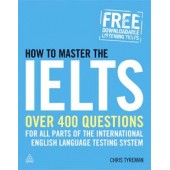 How to Master the IELTS: Over 400 Questions for All Parts of the International English Language Testing System