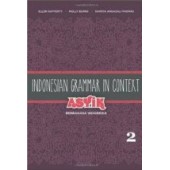 Indonesian Grammar in Context: Asyik Berbahasa Indonesia: Volume 2