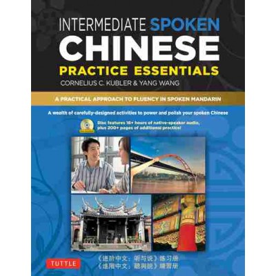 Intermediate Spoken Chinese Practice Essentials: A Practical Approach to Fluency in Spoken Mandarin 