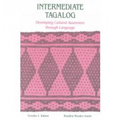 Intermediate Tagalog: Developing Cultural Awareness Through Language (Paperback)