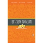 Let's Speak Indonesian: Ayo Berbahasa Indonesia