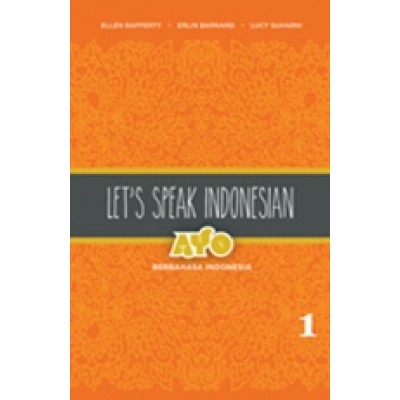 Let's Speak Indonesian: Ayo Berbahasa Indonesia