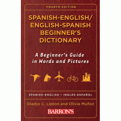 SPANISH-ENGLISH/ENGLISH-SPANISH BEGINNER’S DICTIONARY