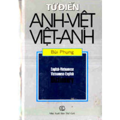 Tu Dien Anh – Viet / Viet – Anh: English-Vietnamese, Vietnamese-English Dictionary